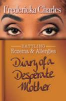 Diary of a Desperate Mother: Battling Eczema & Allergies 1784560537 Book Cover