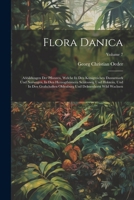 Flora Danica: Abbildungen Der Pflanzen, Welche In Den Königreichen Dannemark Und Norwegen, In Den Herzogthümern Schlesswig Und Holst 1021203955 Book Cover