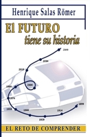 El futuro tiene su historia: El reto de comprender (Spanish Edition) 1688650083 Book Cover