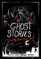 Ghost Stories to Scare Your Socks Off! 1669012492 Book Cover