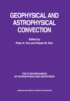 Geophysical and Astrophysical Convection (Fluid Mechanics of Astrophysics & Geophysics) 036739829X Book Cover