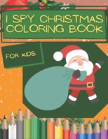 I Spy Christmas Coloring Book for Kids: A Fun Activity for Toddlers B08N5PRC4L Book Cover