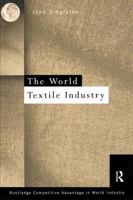 The World Textile Industry (Routledge Competitive Advantage in World Industry) 1138997579 Book Cover