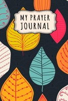 My Prayer Journal: Leaf Daily Prayer / Gratitude Journal | 110 Days | 6 x 9 1713029790 Book Cover