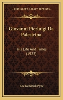 Giovanni Pierluigi Da Palestrina, His Life and Times 1017748276 Book Cover