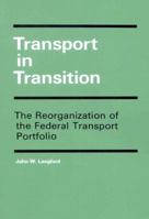 Transport in Transition: The Reorganization of the Federal Transport Portfolio 0773502610 Book Cover