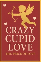 CRAZY CUPUD LOVE: THE PRICE OF LOVE B0FMQKXB79 Book Cover