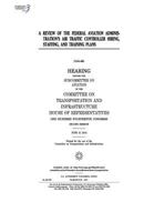 A review of the Federal Aviation Administration’s air traffic controller hiring, staffing, and training plans : hearing before the Subcommittee on ... House of Representatives, One Hundred Fourte 1975834909 Book Cover