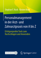 Personalmanagement in der Arzt- und Zahnarztpraxis von A bis Z: Erfolgserprobte Tools zum Nachschlagen und Anwenden 3658423595 Book Cover