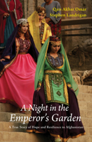 A Night in the Emperor's Garden: A True Story of Hope and Resilience in Afghanistan 1910376124 Book Cover