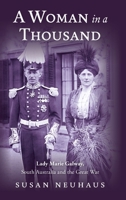 A Woman in a Thousand: Lady Marie Galway, South Australia and the Great War 1764645006 Book Cover