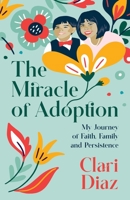 The Miracle of Adoption 1953596118 Book Cover