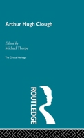 Clough: The Critical Heritage 041575674X Book Cover