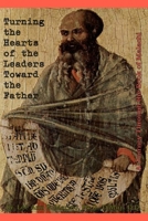 Turning The Hearts Of The Leaders Toward The Father: A Journey Through The Book Of Malachi 1940197252 Book Cover