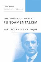 The Power of Market Fundamentalism: Karl Polanyi's Critique 0674970888 Book Cover