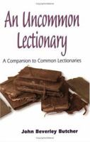 An Uncommon Lectionary: A Companion to Common Lectionaries 0944344917 Book Cover