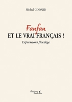 Fanfan et le vrai français !: Expressions florilège B0DLW1ZYHT Book Cover