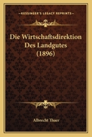Die Wirtschaftsdirektion Des Landgutes (1896) 1161138935 Book Cover