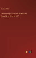 Documents pour servir à l'histoire de Grenoble en 1814 et 1815 (French Edition) 3563216908 Book Cover