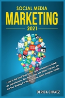 Social Media Marketing 2021: A Step By Step Social Media Mastery Guide for Beginners to Growth any Digital Business, Make Money Online with Affiliate ... Win on Facebook, Twitter, Instagram, Youtube 1801780250 Book Cover