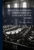 Kritik Des Entwurfs Eines Peinlichen Gesetzbuchs Fur Baiern... 1273572270 Book Cover