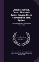 Crane Mountain, Desert Mountain & Canyon Creek Snowmobile Trail System: Draft Environmental Assessment Volume 1996 1172548625 Book Cover