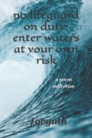 No Lifeguard on Duty: Enter waters at your own risk: a poem collection B0CLCBCDFT Book Cover