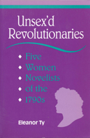 Unsex'd Revolutionaries: Five Women Novelists of the 1790's (Theory / Culture) 0802077749 Book Cover