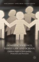 Domestic Violence, Family Law and School: Children's Right to Participation, Protection and Provision 1137283041 Book Cover