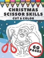 Christmas Scissor Skills: Fun Cut And Color Activity Book For Kids B08M7JBN4G Book Cover