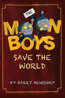 The Moon Boys save the world 1484051394 Book Cover