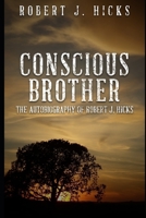 Conscious Brother: The Autobiography of Robert J. Hicks 1675682453 Book Cover