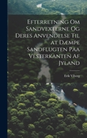 Efterretning Om Sandvexterne Og Deres Anvendelse Til at Dæmpe Sandflugten Paa Vesterkanten Af Jyland 1020662255 Book Cover