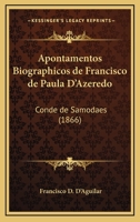Apontamentos Biographicos de Francisco de Paula D'Azeredo: Conde de Samodaes (1866) 1168097398 Book Cover