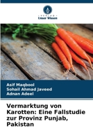 Vermarktung von Karotten: Eine Fallstudie zur Provinz Punjab, Pakistan (German Edition) 6209755518 Book Cover