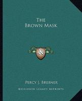 The Brown Mask 1519703163 Book Cover