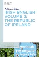 Irish English Volume 2: The Republic of Ireland 1614511683 Book Cover