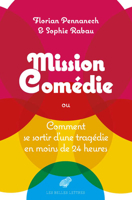Mission: Comedie: Ou Comment Se Sortir d'Un Tragedie En Moins de 24 Heures 2251452796 Book Cover