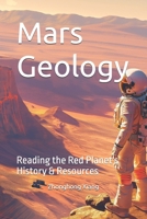 Mars Geology: Reading the Red Planet's History & Resources B0GJFF6F26 Book Cover