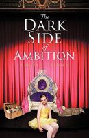 The Dark Side of Ambition 1426959656 Book Cover