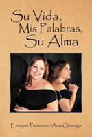 Su Vida, MIS Palabras, Su Alma 1479738700 Book Cover