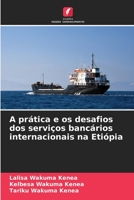 A prática e os desafios dos serviços bancários internacionais na Etiópia 6205806819 Book Cover