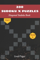 200 Sudoku X Puzzles Diagonal Sudoku Book: Hard, Sudoku Variations, Standard 9x9 Grid with X Factor, Book 8, (6x9 in) B08NWWY89N Book Cover