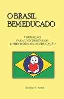 O BRASIL BEM EDUCADO: Formação para Universitários e Profissionais de Educação (Portuguese Edition) B0GWJLDNP1 Book Cover