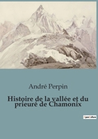 Histoire de la vallée et du prieuré de Chamonix (French Edition) B0CR9RJ7CN Book Cover
