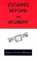 Looking Beyond the Moment 156167723X Book Cover