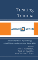 Treating Trauma: Relationship-Based Psychotherapy with Children, Adolescents, and Young Adults 1442250887 Book Cover