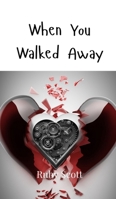 When You Walked Away 9908005731 Book Cover