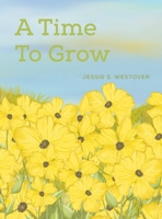 A Time To Grow 139841056X Book Cover