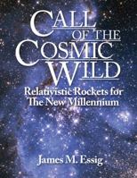 Call of the Cosmic Wild: Relativistic Rockets for the New Millennium 1478711450 Book Cover
